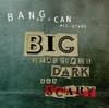 Bang On A Can: Big Beautiful Dark and Scary