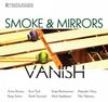 Smoke & Mirrors: Vanish