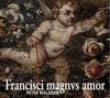 Francisci magnus amor