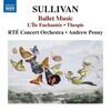 Sullivan - Ballet Music: LIle Enchantee, Thespis