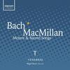 Bach & MacMillan - Motets & Sacred Songs