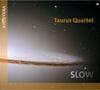 Taurus Quartet: SLOW
