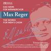 Reger - The Works for Mens Choir Vol.3