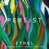 Ethel: Persist