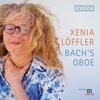 Xenia Loffler: Bachs Oboe