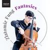 Zlatomir Fung: Fantasies (Cello Transcriptions)