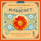 Massenet - Songs with Orchestra Vol.2