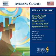 Berlinski - From The World Of My Father, Shofar Service, The Burning Bush, Symphonic Visions for Orchestra