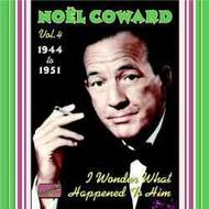 No�l Coward vol.4 - I Wonder What Happened to Him 1944-51