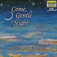 Come, Gentle Night: Music of Shakespeare�s World