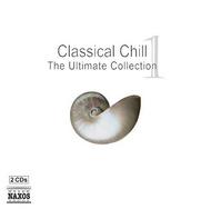 Classical Chill 1: The Ultimate Collection
