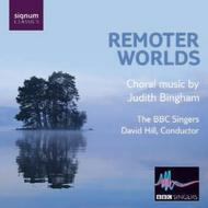 Remoter Worlds: Choral Music by Judith Bingham