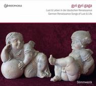 Gyri Gyri Gaga: German Renaissance Songs of Lust & Life