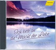 Ich bete an die Macht der Liebe: Great Sacred Choruses