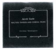 J Gade - Waltzes, Tangos & Cinema Music