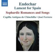 Endechar: Lament for Spain (Sephardic Romances and Songs)