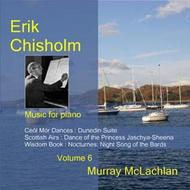 Erik Chisholm - Music for Piano Vol.6