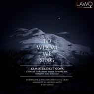 To Whom We Sing: Norwegian & English Christmas Carols arranged by Andrew Smith & Ola Gjeilo