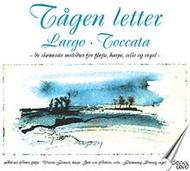 Tagen letter: Largo � Toccata (best tunes for flute, harp, cello & organ)
