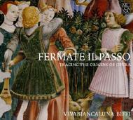 Fermate Il Passo: Tracing the Origins of Opera