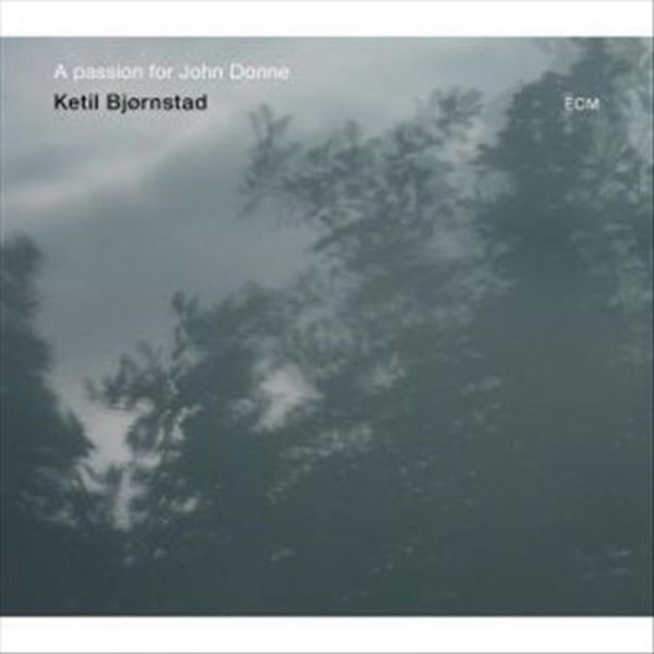Ketil Bjornstad  A Passion for John Donne | ECM 3795985