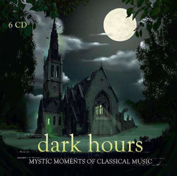 Dark Hours: Mystic Moments of Classical Music