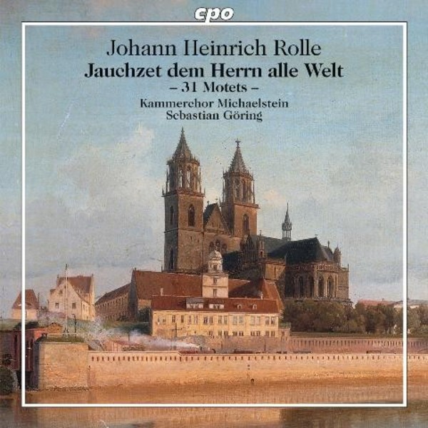 Johann Heinrich Rolle - Jauchzet dem Herrn all Welt (31 Motets)