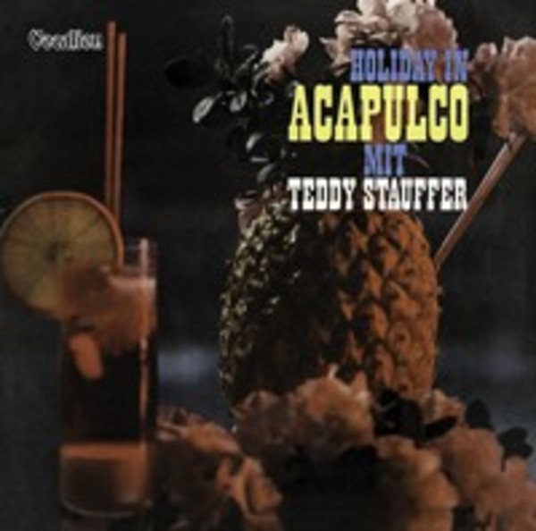 Teddy Stauffer & His Orchestra: Holiday in Acapulco