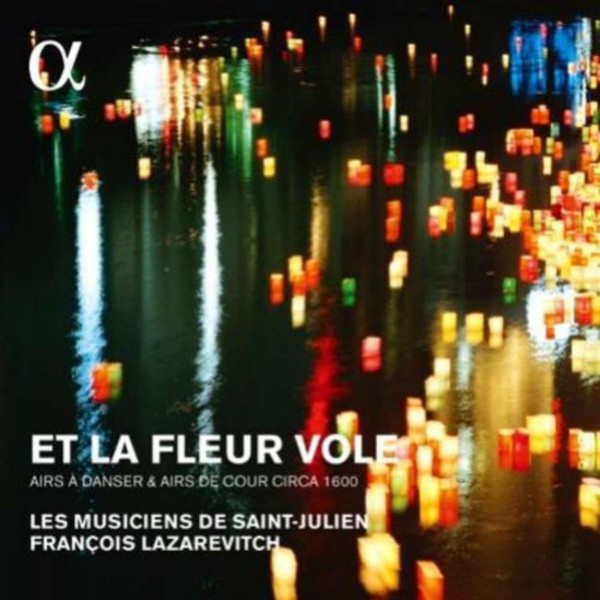 Et la fleur vole: Airs a danser & Airs de cour