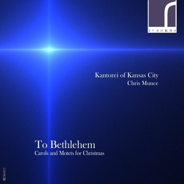 To Bethlehem: Carols and Motets for Christmas