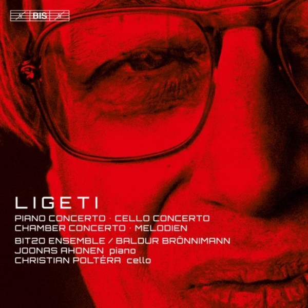 Ligeti - Piano Concerto, Cello Concerto, Chamber Concerto, Melodien