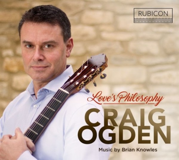 Craig Ogden: Love�s Philosophy - Music by Brian Knowles | Rubicon RCD1002