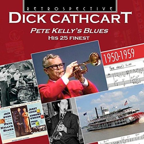 Dick Cathcart: Pete Kelly&rsquo;s Blues - His 25 Finest (1950-59)