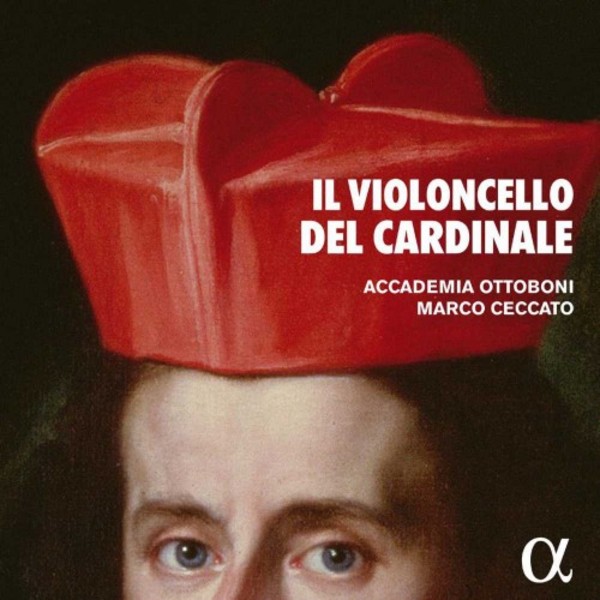 Il Violoncello del Cardinale: Sonatas & Sinfonias
