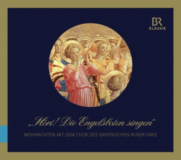 Hort! Die Engelsboten singen: Christmas with the Chor des Bayerischen Rundfunks