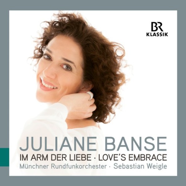 Juliane Banse: Im Arm der Liebe - Loves Embrace