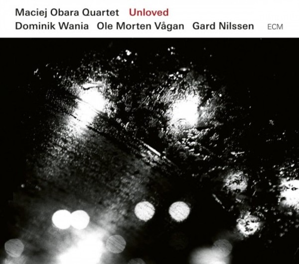 Maciej Obara Quartet: Unloved