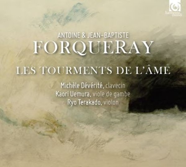Antoine & Jean-Baptiste Forqueray - Les Tourments de l�ame: Complete Works