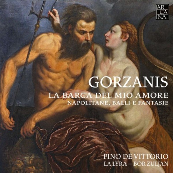 Gorzanis - La barca del mio amore: Napolitane, balli & fantasie