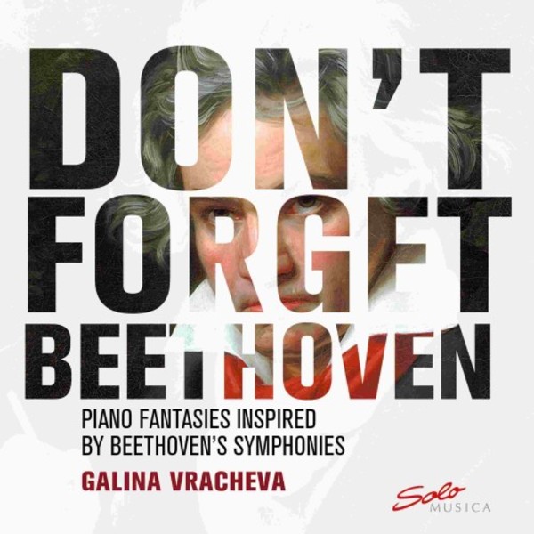 Dont forget Beethoven: Piano Fantasies inspired by Beethovens Symphonies