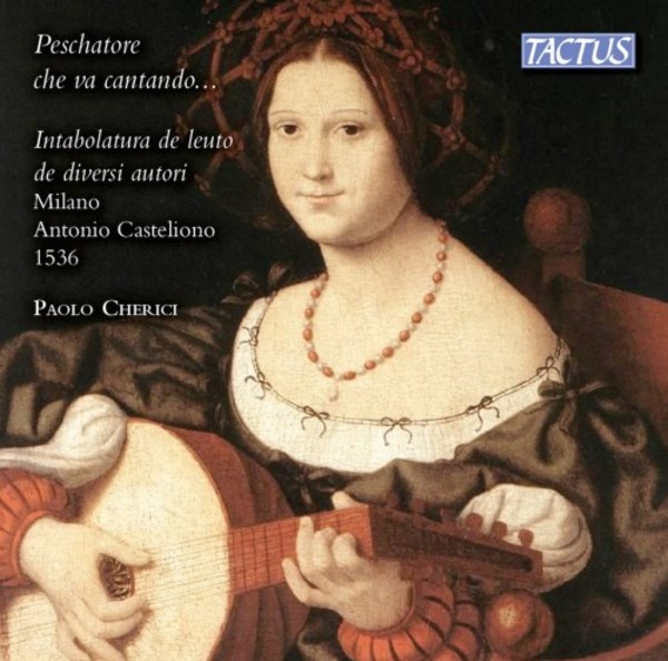 Peschatore che va cantando... Lute Intabulations of Various Composers