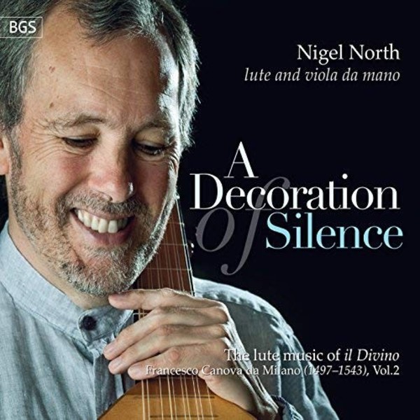 A Decoration of Silence: The Lute Music of Francesco Canova da Milano Vol.2