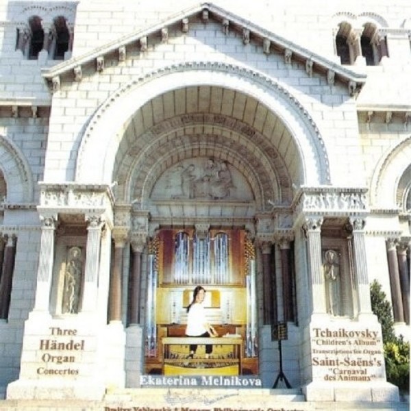 Handel - Organ Concertos; Tchaikovsky - Childrens Album; Saint-Saens - Carnival of the Animals