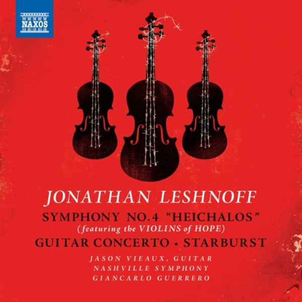 Leshnoff - Symphony no.4 Heichalos, Guitar Concerto, Starburst | Naxos - American Classics 8559809