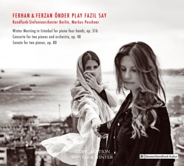 Say - Winter Morning in Istanbul, Concerto and Sonata for 2 Pianos