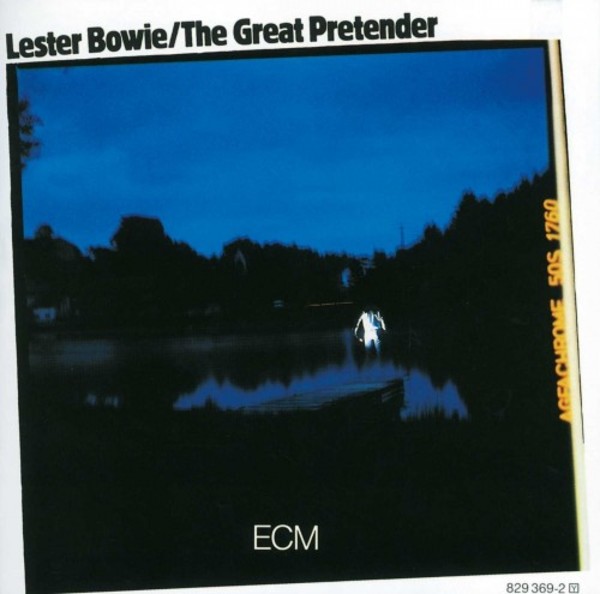 Lester Bowie: The Great Pretender
