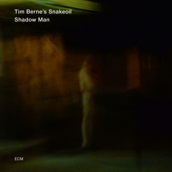 Tim Berne&rsquo;s Snakeoil: Shadow Man