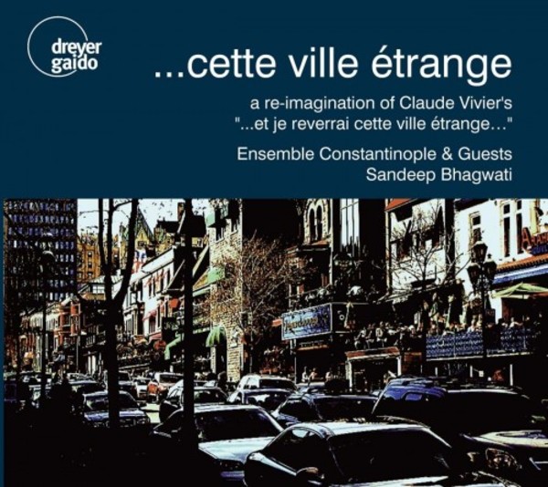 ...cette ville etrange: a re-imagination of Claude Viviers ...et je reverrai cette ville etrange...