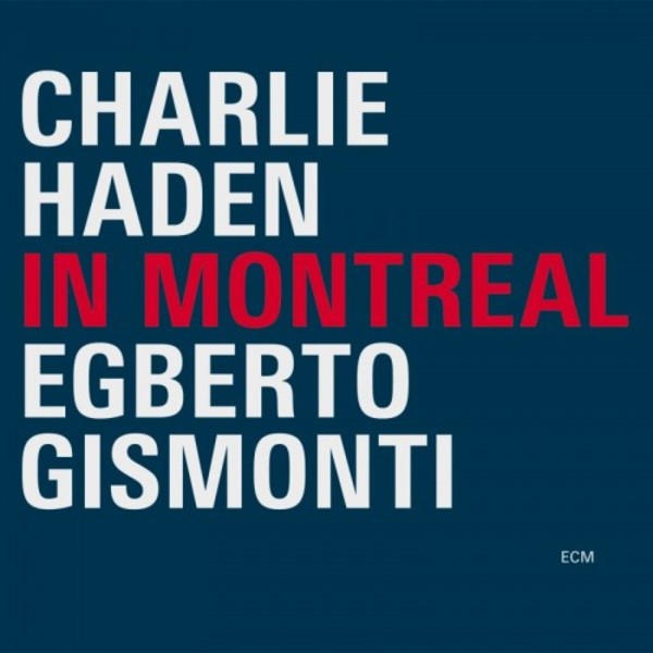 Charlie Haden & Egberto Gismonti: In Montreal