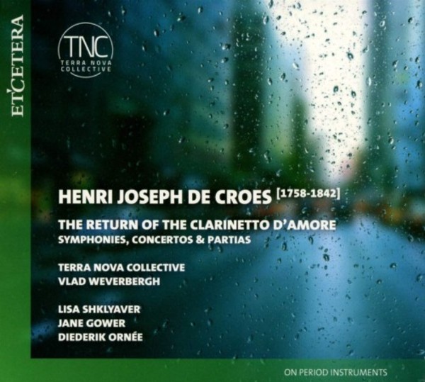 Henri-Joseph de Croes - The Return of the Clarinetto damore: Symphonies, Concertos & Partias